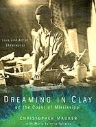 Dreaming in clay on the coast of Mississippi : love and art at Shearwater