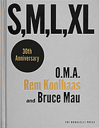 Small, medium, large, extra-large : Office for Metropolitan Architecture, Rem Koolhaas, and Bruce Mau