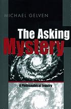 The asking mystery : a philosophical inquiry