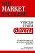 Why market socialism? : voices from Dissent