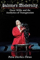 Salome's modernity : Oscar Wilde and the aesthetics of transgression