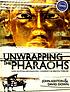Unwrapping the pharaohs : how Egyptian archaeology... 저자: John F Ashton