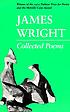 Collected poems, by  James Wright 