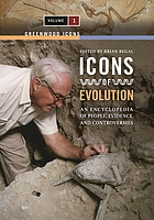 Icons of evolution : an encyclopedia of people, evidence, and controversies