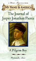 The journal of Jasper Jonathan Pierce, a Pilgrim boy