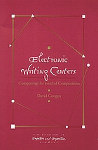 Electronic writing centers : computing the field of composition