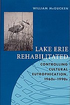 Lake Erie rehabilitated : controlling cultural eutrophication, 1960s-1990s