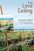 The love ceiling : a novel 著者：  Jean Davies Okimoto 