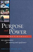 Purpose and power in retirement : new opportunities for meaning and significance