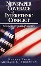 Newspaper coverage of interethnic conflict : competing visions of America