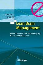 Lean brain management : more success and efficiency by saving intelligence