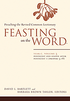 Feasting on the Word. Year C : preaching the Revised common lectionary