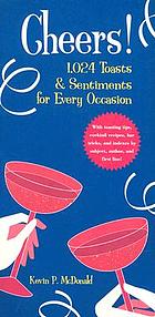 Cheers! : 1,024 toasts & sentiments for every occasion