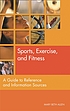Sports, exercise, and fitness : a guide to reference... de Mary Beth Allen