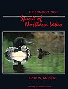 The common loon : spirit of northern lakes