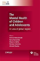 The mental health of children and adolescents : an area of global neglect : a report from the World Psychiatric Association Presidential Programme on Child Mental Health
