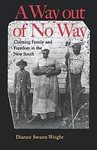 A way out of no way : claiming family and freedom in the new South