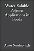 Water-soluble polymer applications in foods by A Nussinovitch