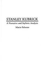 Stanley Kubrick : a narrative and stylistic analysis