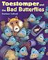 Toestomper and the bad butterflies by  Sharleen Collicott 