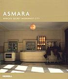 Asmara : Africa's secret modernist city