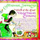 Madhur Jaffrey's World-of-the-East vegetarian cooking ; illustrated by Susan Gaber.
