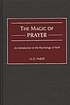 The magic of prayer : an introduction to the psychology... von M  D Faber