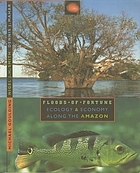 Floods of fortune : ecology and economy along the Amazon