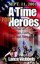 A time for heroes : a tribute to American faith, guts, and patriotism