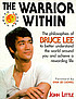 The warrior within : the philosophies of Bruce... by  John R Little 