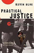 Practical justice : living off-center in a self-centered world