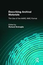 Describing archival materials : the use of the MARC AMC format