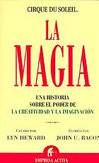 Cirque du Soleil : la magia : una historia sobre el poder de la creatividad y la imaginación