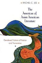 The Americas of Asian American literature : gendered fictions of nation and transnation