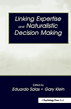 Linking expertise and naturalistic decision making