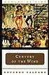 Century of the wind : part three of a trilogy 著者：  Eduardo H Galeano 