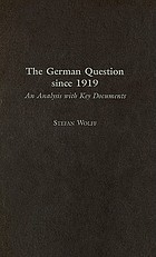 The German question since 1919 : an analysis with key documents