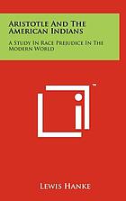 Aristotle and the American Indians; a stud;y in race prejudice in the modern world,