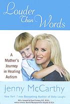 Louder than words : a mother's journey in healing autism