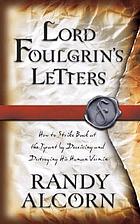 Lord Foulgrin's letters : how to strike back at the tyrant by deceiving and destroying his human vermin