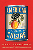 AMERICAN CUISINE : and how it got this way. 저자: PAUL FREEDMAN