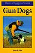 Gun dogs by John R Falk
