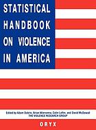Statistical handbook on violence in America