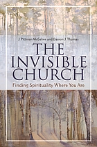 The invisible church : finding spirituality where you are
