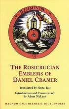 The Rosicrucian emblems of Daniel Cramer : the True Society of Jesus and the Rosy Cross : here are forty sacred emblems from Holy Scripture concerning the most precious name and cross of Jesus Christ