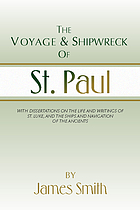 The voyage and shipwreck of St. Paul; with dissertations on the life and writings of St. Luke, and the ships and navigation of the ancients