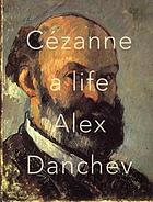 Cézanne : a life