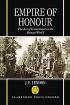 Empire of honour : the art of government in the Roman world