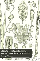 A text-book of plant diseases caused by cryptogamic parasites,