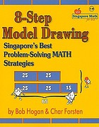 8-step model drawing : Singapore's best problem-solving math strategies